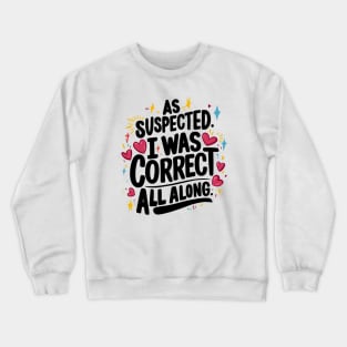 Women's Funny "I Was Correct All Along" Crewneck Sweatshirt